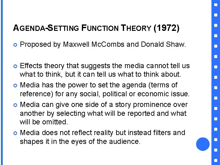 AGENDA-SETTING FUNCTION THEORY (1972) Proposed by Maxwell Mc. Combs and Donald Shaw. Effects theory