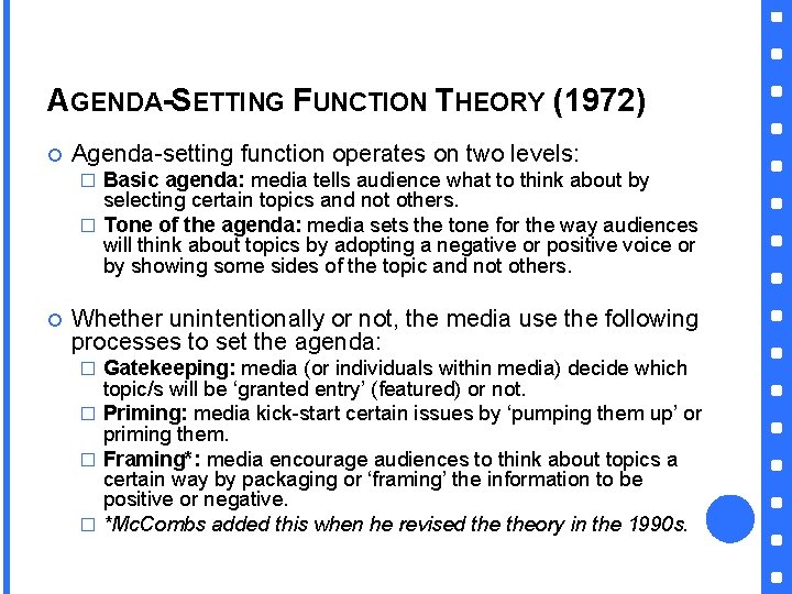 AGENDA-SETTING FUNCTION THEORY (1972) Agenda-setting function operates on two levels: Basic agenda: media tells