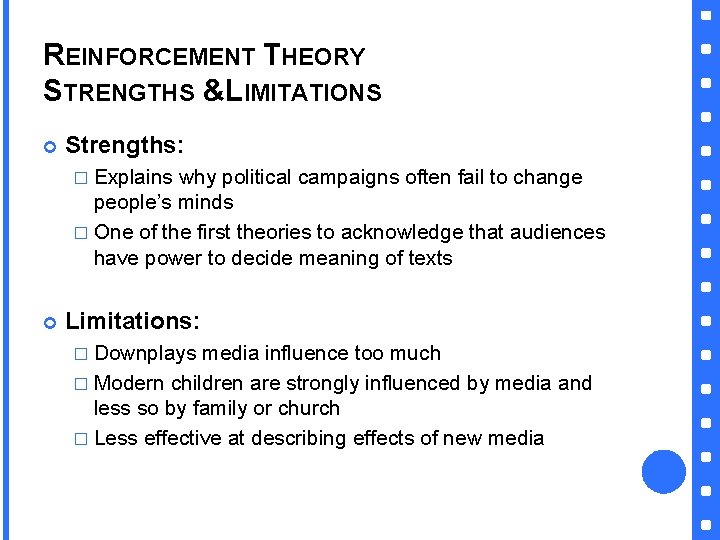 REINFORCEMENT THEORY STRENGTHS &LIMITATIONS Strengths: � Explains why political campaigns often fail to change