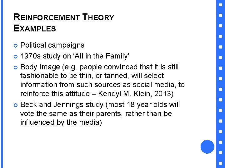 REINFORCEMENT THEORY EXAMPLES Political campaigns 1970 s study on ‘All in the Family’ Body