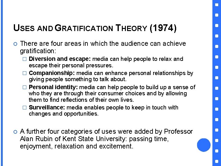 USES AND GRATIFICATION THEORY (1974) There are four areas in which the audience can