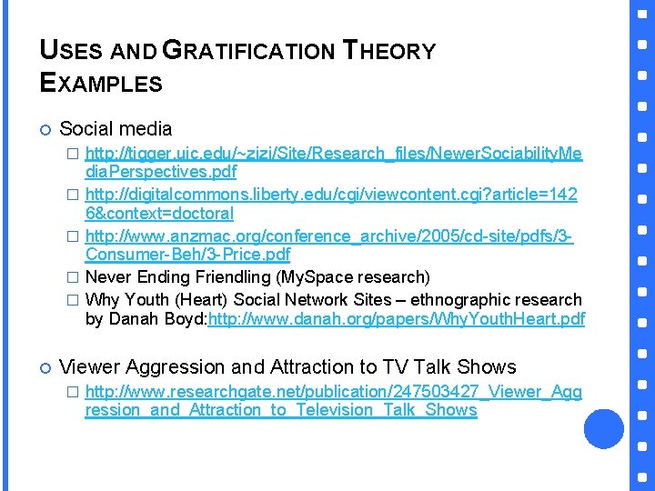 USES AND GRATIFICATION THEORY EXAMPLES Social media � � � http: //tigger. uic. edu/~zizi/Site/Research_files/Newer.