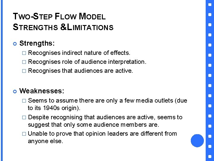 TWO-STEP FLOW MODEL STRENGTHS &LIMITATIONS Strengths: � Recognises indirect nature of effects. � Recognises