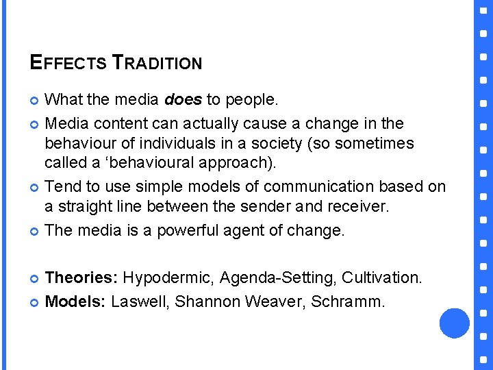 EFFECTS TRADITION What the media does to people. Media content can actually cause a