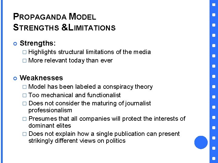 PROPAGANDA MODEL STRENGTHS &LIMITATIONS Strengths: � Highlights structural limitations of the media � More