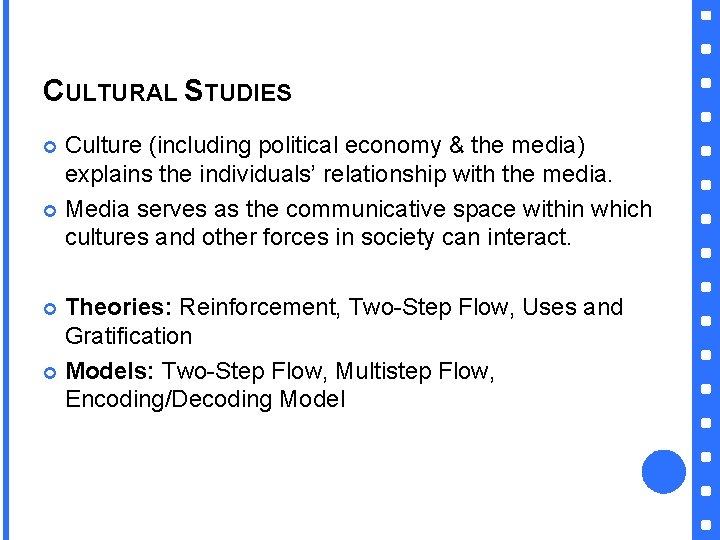 CULTURAL STUDIES Culture (including political economy & the media) explains the individuals’ relationship with