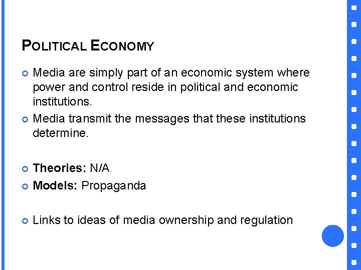 POLITICAL ECONOMY Media are simply part of an economic system where power and control