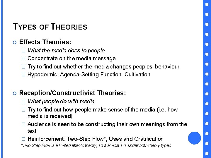 TYPES OF THEORIES Effects Theories: What the media does to people � Concentrate on