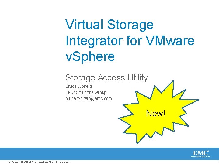 Virtual Storage Integrator for VMware v. Sphere Storage Access Utility Bruce Wolfeld EMC Solutions