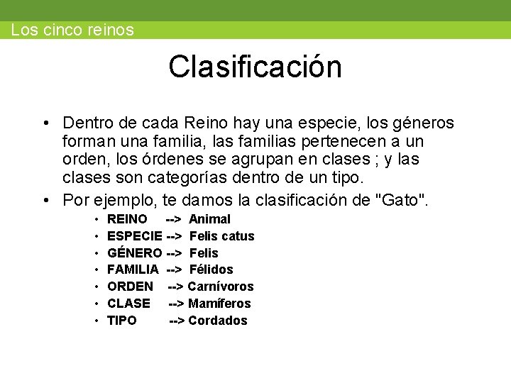 Los cinco reinos Clasificación • Dentro de cada Reino hay una especie, los géneros