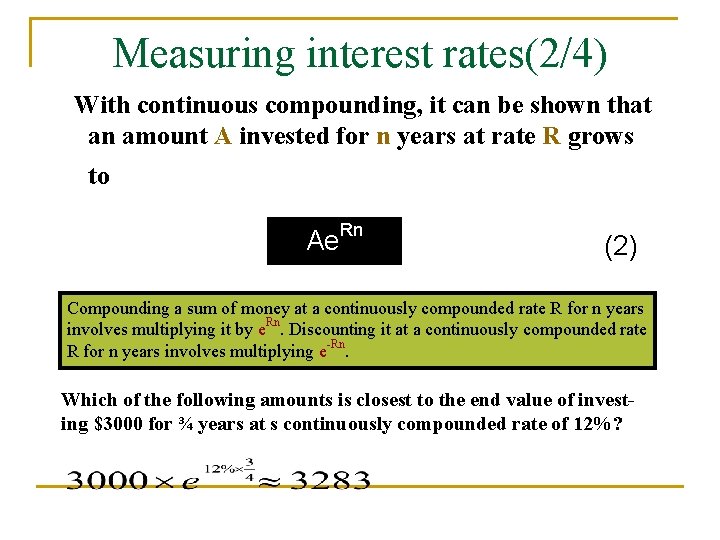 Measuring interest rates(2/4) With continuous compounding, it can be shown that an amount A