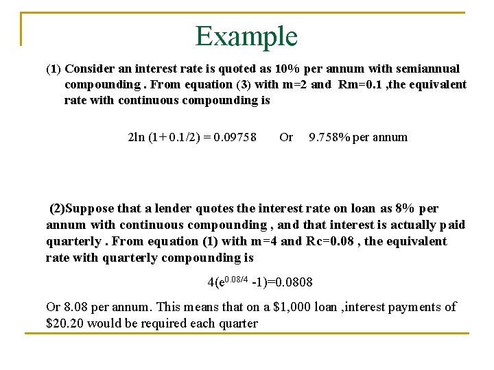 Example (1) Consider an interest rate is quoted as 10% per annum with semiannual