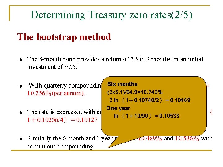 Determining Treasury zero rates(2/5) The bootstrap method u u u The 3 -month bond