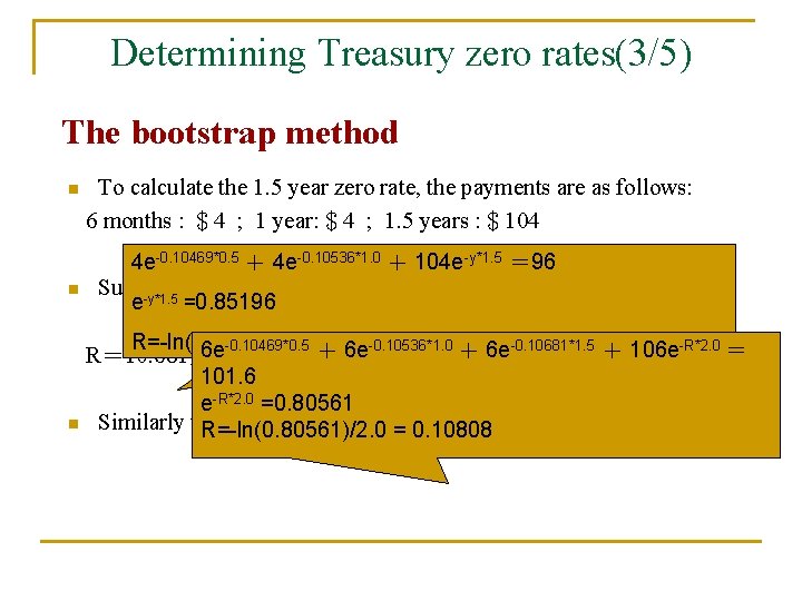 Determining Treasury zero rates(3/5) The bootstrap method n To calculate the 1. 5 year