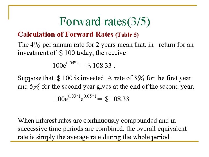 Forward rates(3/5) Calculation of Forward Rates (Table 5) The 4％ per annum rate for