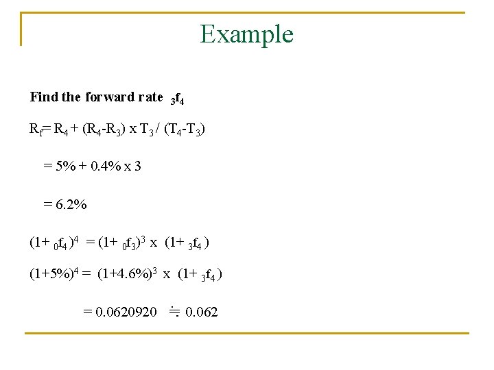 Example Find the forward rate 3 f 4 Rf= R 4 + (R 4