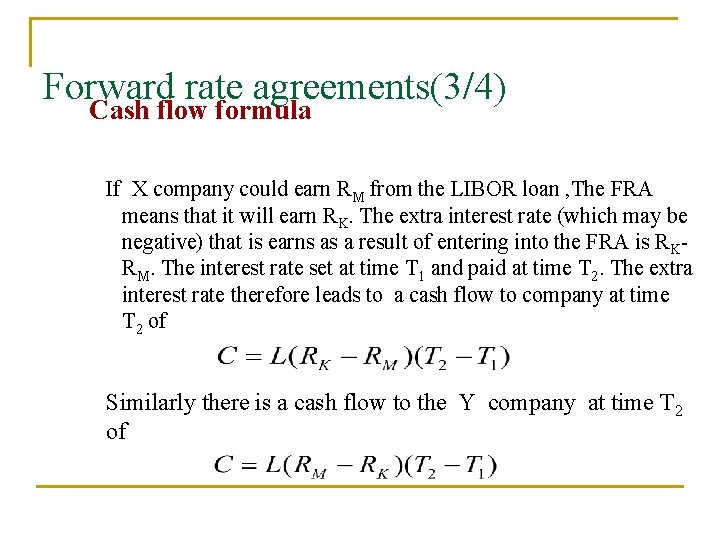 Forward rate agreements(3/4) Cash flow formula If X company could earn RM from the