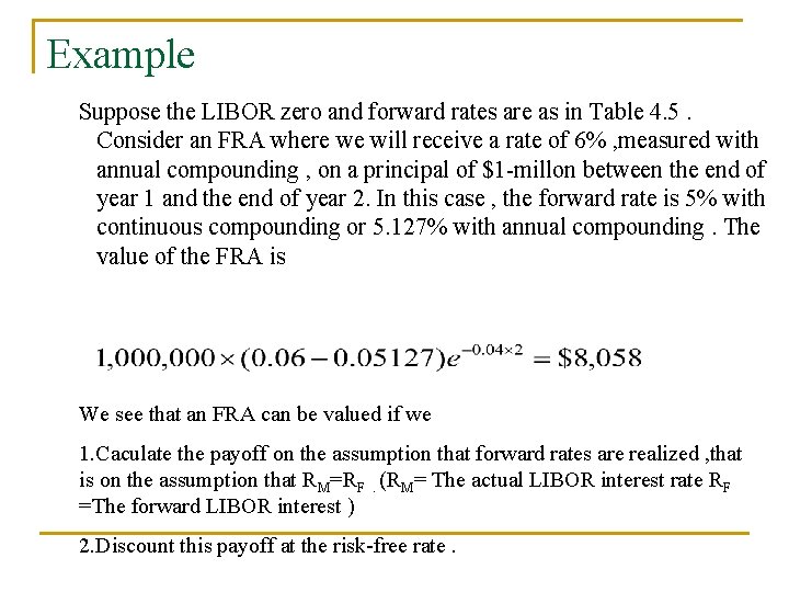 Example Suppose the LIBOR zero and forward rates are as in Table 4. 5.