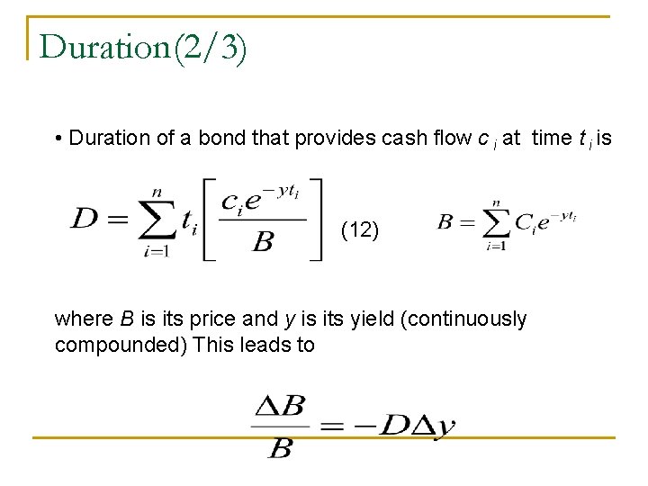 Duration(2/3) • Duration of a bond that provides cash flow c i at time