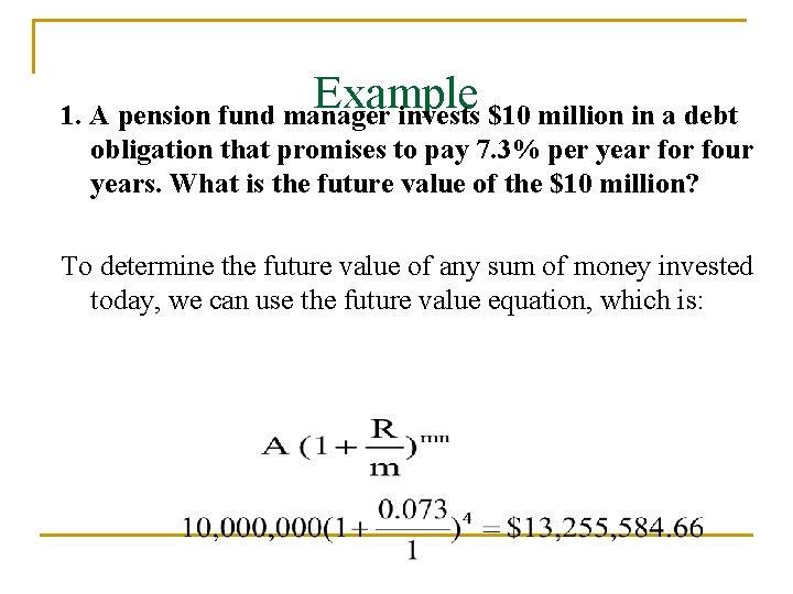 Example 1. A pension fund manager invests $10 million in a debt obligation that