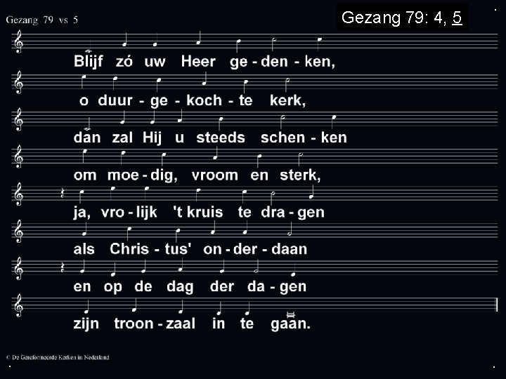 Gezang 79: 4, 5 . . . 