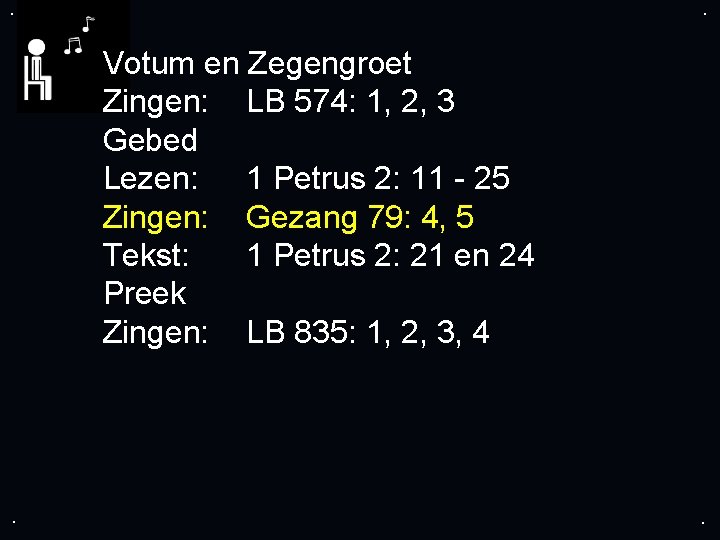 . . Votum en Zegengroet Zingen: LB 574: 1, 2, 3 Gebed Lezen: 1