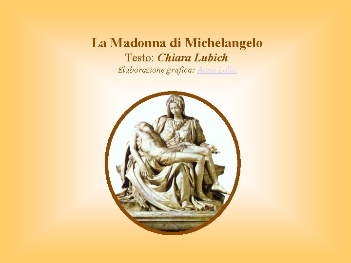 La Madonna di Michelangelo Testo: Chiara Lubich Elaborazione grafica: Anna Lollo 