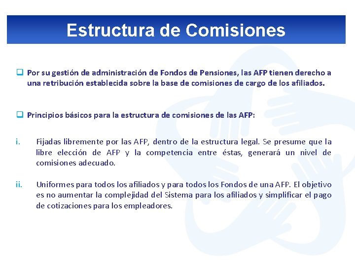 Estructura de Comisiones q Por su gestión de administración de Fondos de Pensiones, las