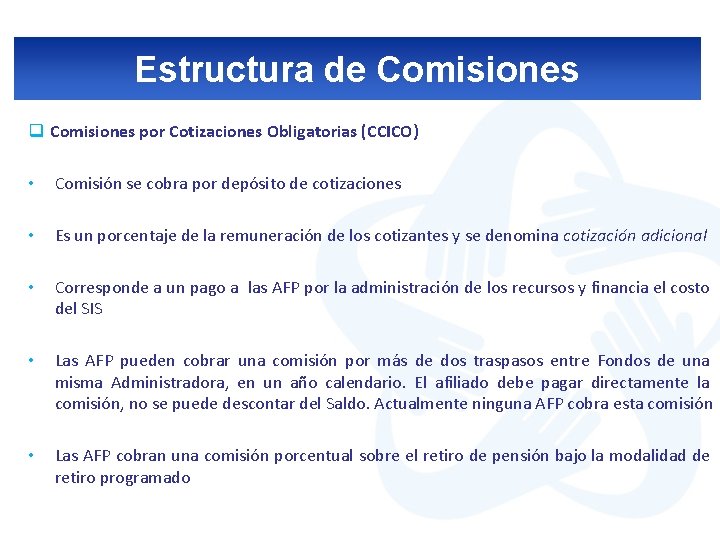 Estructura de Comisiones q Comisiones por Cotizaciones Obligatorias (CCICO) • Comisión se cobra por