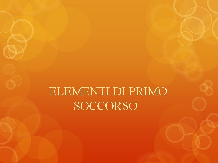 ELEMENTI DI PRIMO SOCCORSO 