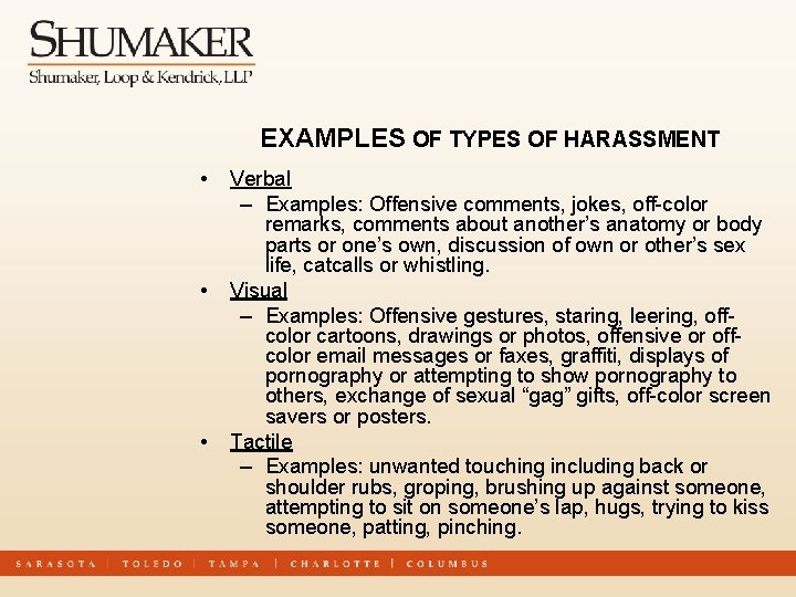 EXAMPLES OF TYPES OF HARASSMENT • • • Verbal – Examples: Offensive comments, jokes,