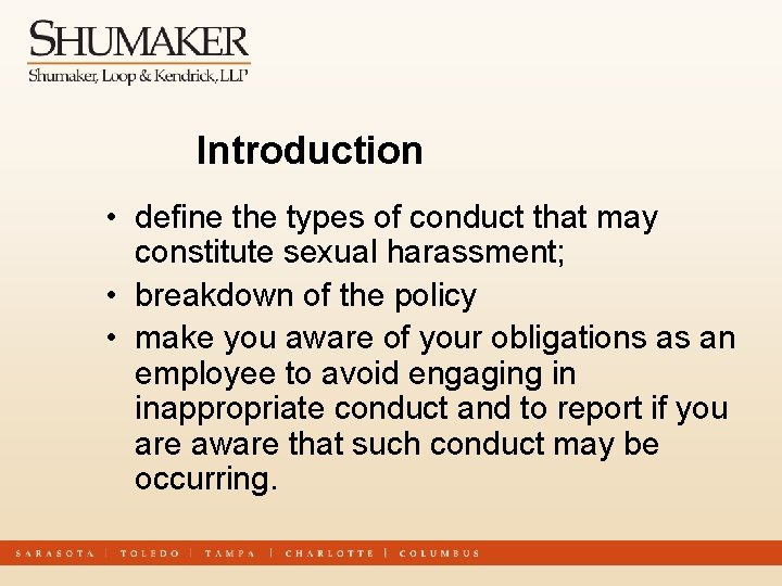 Introduction • define the types of conduct that may constitute sexual harassment; • breakdown