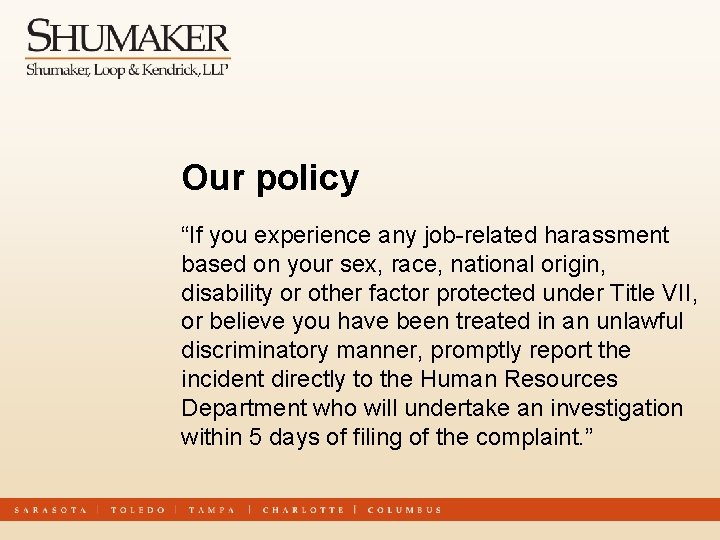 Our policy “If you experience any job-related harassment based on your sex, race, national