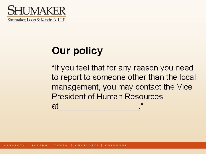 Our policy “If you feel that for any reason you need to report to