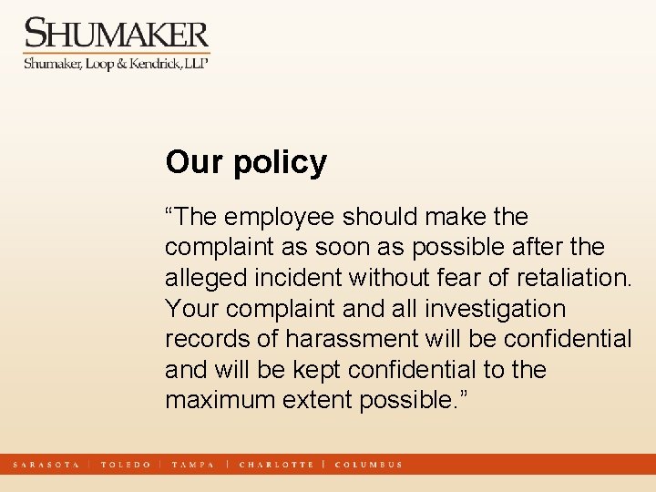 Our policy “The employee should make the complaint as soon as possible after the