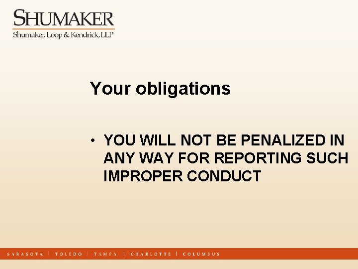 Your obligations • YOU WILL NOT BE PENALIZED IN ANY WAY FOR REPORTING SUCH