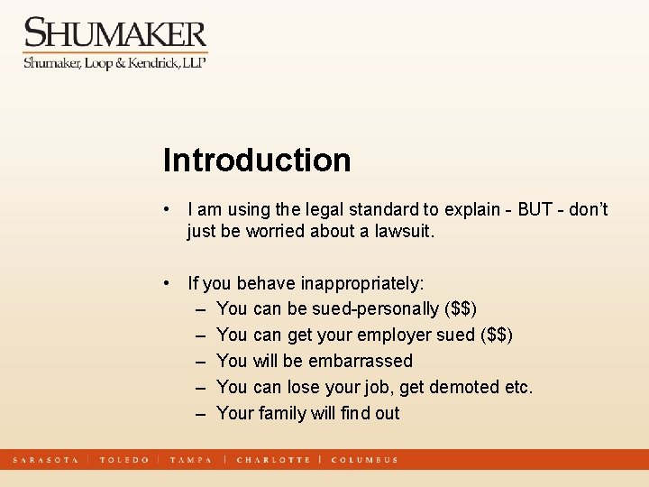 Introduction • I am using the legal standard to explain - BUT - don’t