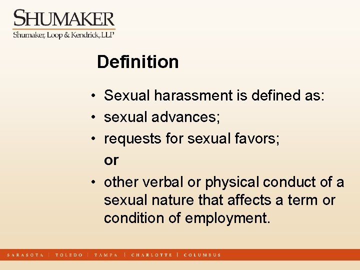 Definition • Sexual harassment is defined as: • sexual advances; • requests for sexual