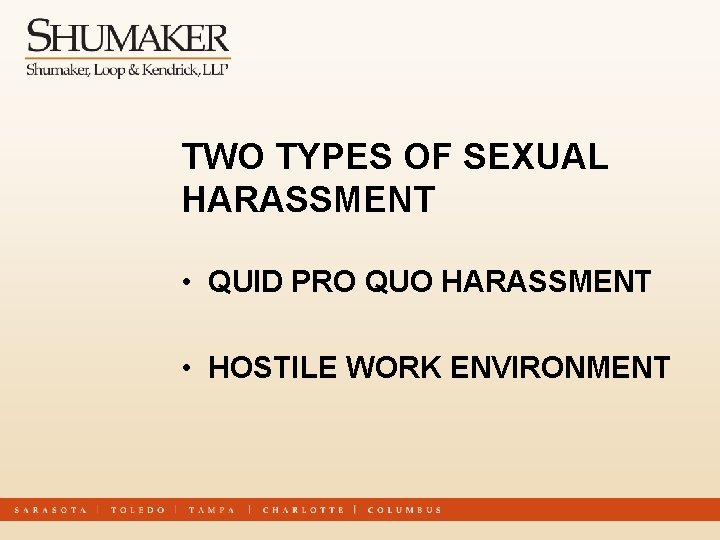 TWO TYPES OF SEXUAL HARASSMENT • QUID PRO QUO HARASSMENT • HOSTILE WORK ENVIRONMENT