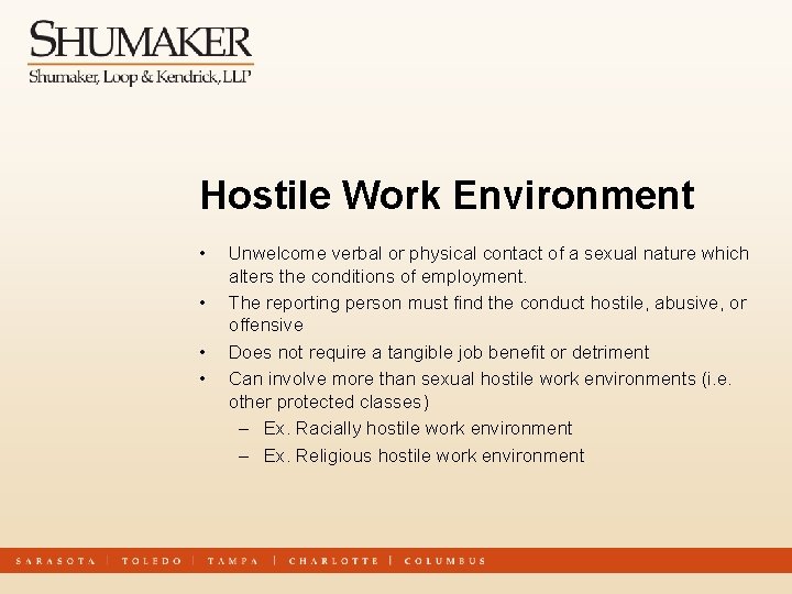 Hostile Work Environment • • Unwelcome verbal or physical contact of a sexual nature