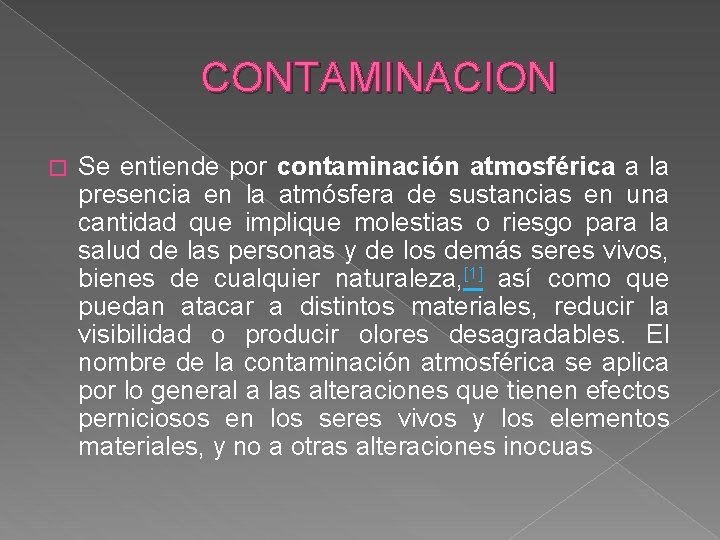 CONTAMINACION � Se entiende por contaminación atmosférica a la presencia en la atmósfera de