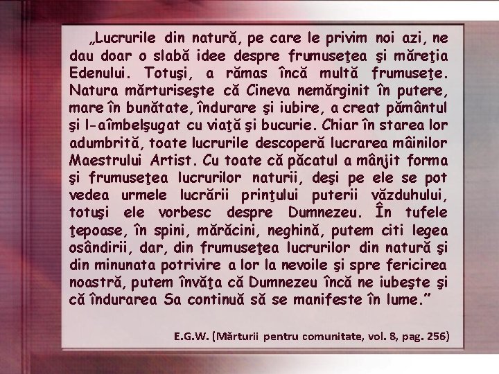 „Lucrurile din natură, pe care le privim noi azi, ne dau doar o slabă