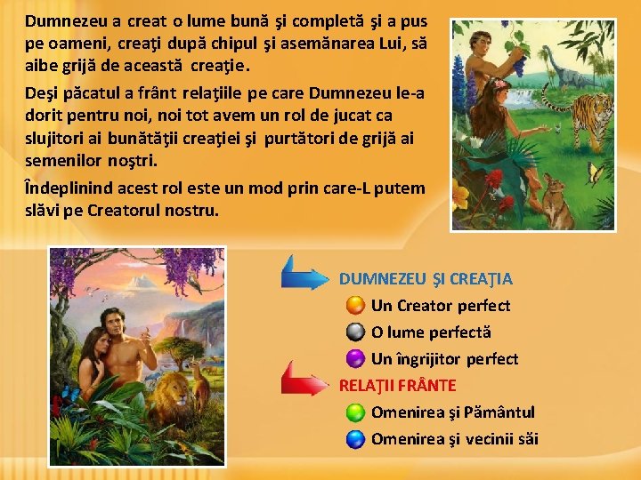 Dumnezeu a creat o lume bună şi completă şi a pus pe oameni, creaţi