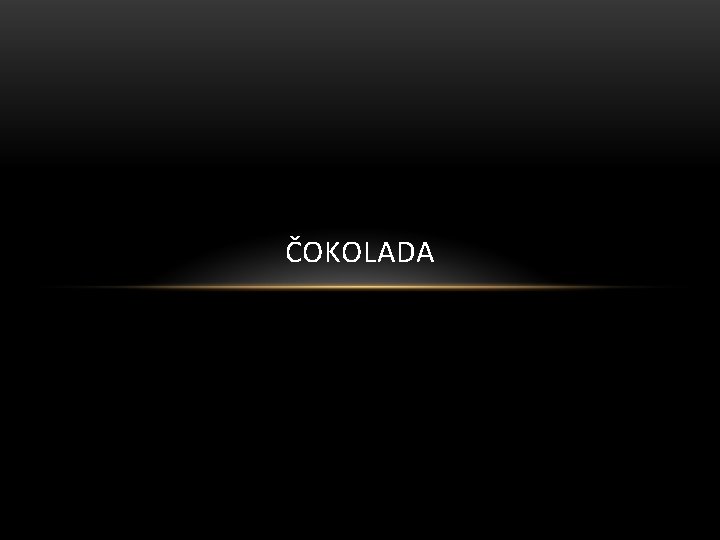 ČOKOLADA 