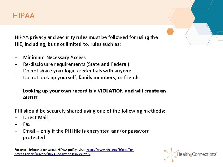 HIPAA privacy and security rules must be followed for using the HIE, including, but HIPAA privacy and security rules must be followed for using the HIE, including, but