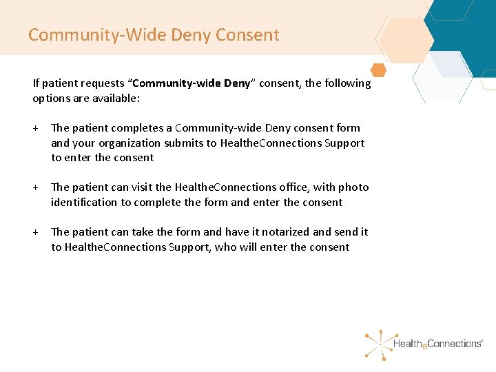 Community-Wide Deny Consent If patient requests “Community-wide Deny” consent, the following options are available: Community-Wide Deny Consent If patient requests “Community-wide Deny” consent, the following options are available: