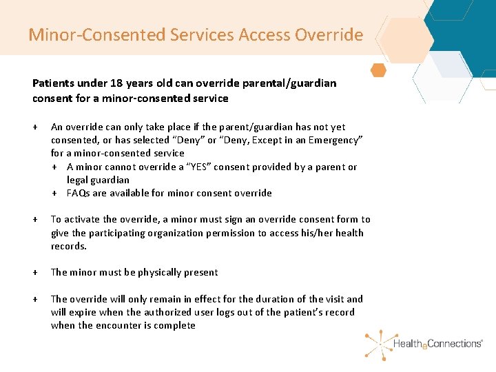 Minor-Consented Services Access Override Patients under 18 years old can override parental/guardian consent for Minor-Consented Services Access Override Patients under 18 years old can override parental/guardian consent for
