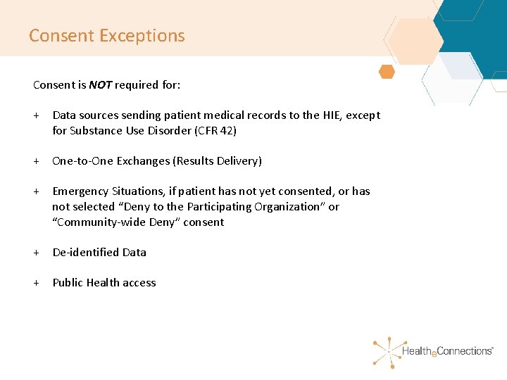 Consent Exceptions Consent is NOT required for: + Data sources sending patient medical records Consent Exceptions Consent is NOT required for: + Data sources sending patient medical records