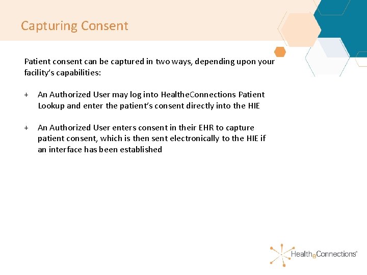 Capturing Consent Patient consent can be captured in two ways, depending upon your facility’s Capturing Consent Patient consent can be captured in two ways, depending upon your facility’s
