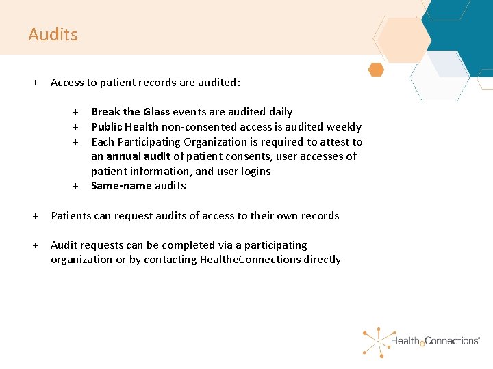 Audits + Access to patient records are audited: + Break the Glass events are Audits + Access to patient records are audited: + Break the Glass events are